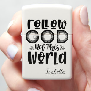 Follow God Not This World Zippo Lighter
