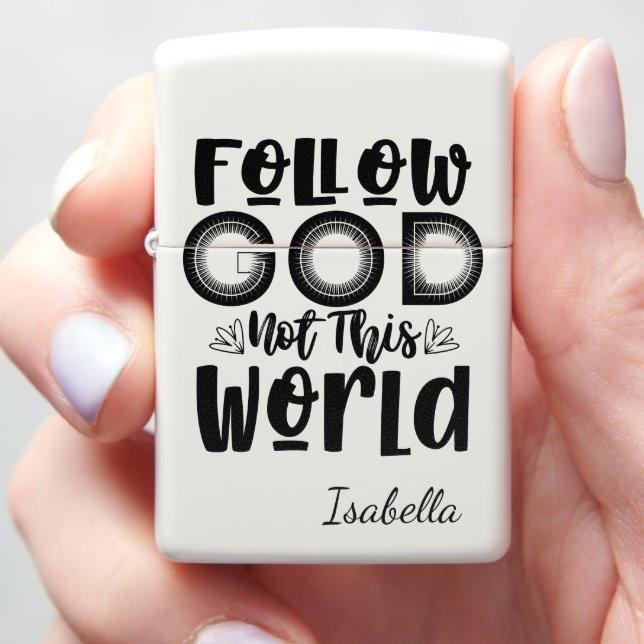 Follow God Not This World Zippo Lighter (In Hand)