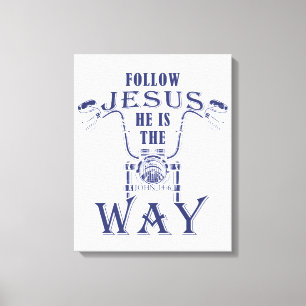 Follow Jesus He is the Way Christian Motorcycle Canvas Print