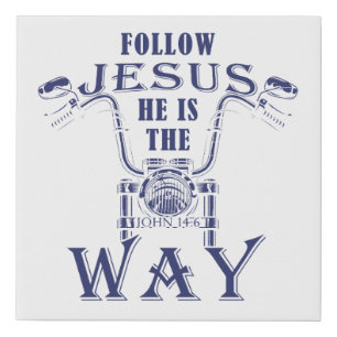 Follow Jesus He is the Way Christian Motorcycle  Faux Canvas Print