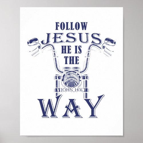 Follow Jesus He is the Way Christian Motorcycle   Poster