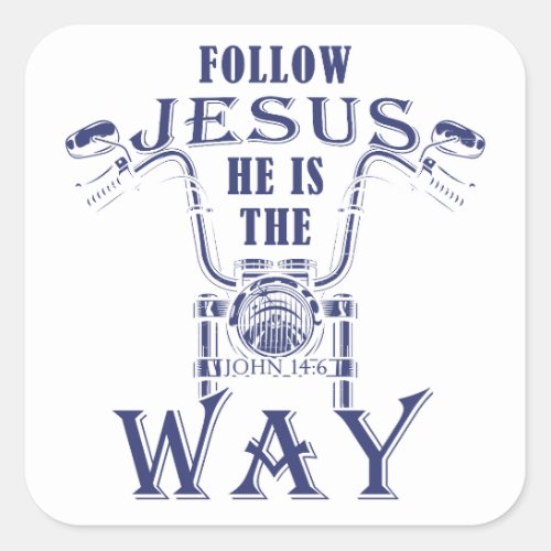 Follow Jesus He is the Way Christian Motorcycle   Square Sticker