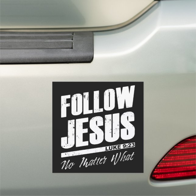 Follow Jesus No Matter What Men’s Christian Faith  Car Magnet (In Situ)