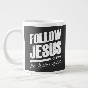 Follow Jesus No Matter What Men’s Christian Faith Giant Coffee Mug