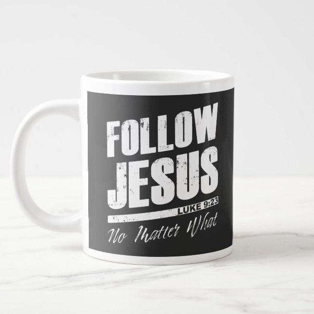 Follow Jesus No Matter What Men’s Christian Faith  Giant Coffee Mug (Left)