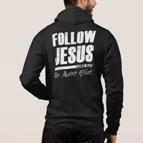 Follow Jesus No Matter What Menâs Christian Faith  Hoodie