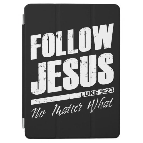 Follow Jesus No Matter What Mens Christian Faith  iPad Air Cover
