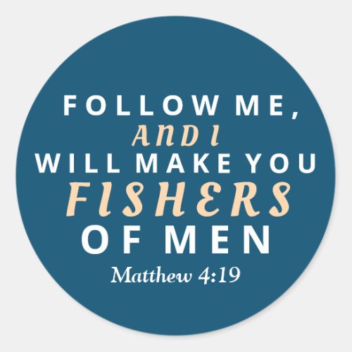 Follow Me and I will Make you Fishers of Men Classic Round Sticker