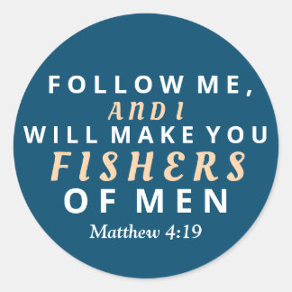 Follow Me and I will Make you Fishers of Men Classic Round Sticker
