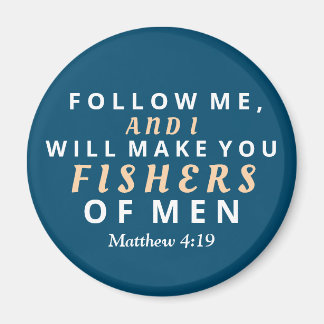 Follow Me and I will Make you Fishers of Men Magnet