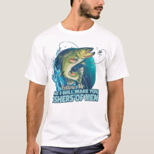 Follow me and I will make you fishers of men T-Shirt