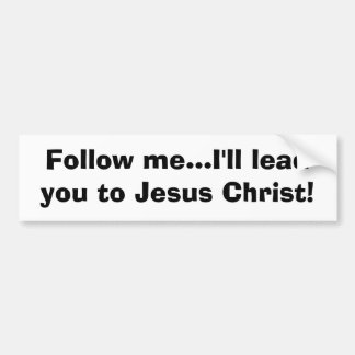 Follow me... bumper sticker