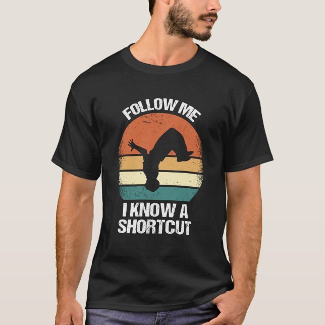 Follow Me I Know A Shortcut Parkour  1 T-Shirt (Front)