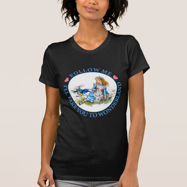 Follow Me, I'll Take you To Wonderland - Alice T-Shirt (Front)