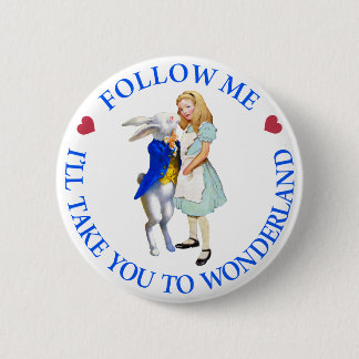 Follow Me - I'll Take you to Wonderland! Pinback Button