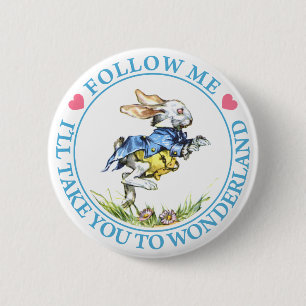 FOLLOW ME, I'LL TAKE YOU TO WONDERLAND PINBACK BUTTON
