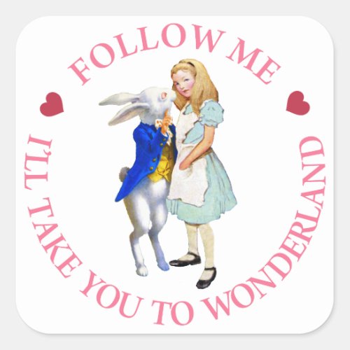Follow Me _ Ill Take you to Wonderland Square Sticker