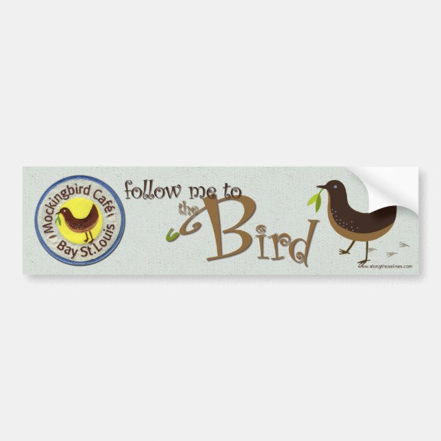 "follow me" Mockingbird Cafe bumpersticker Bumper Sticker (Front)