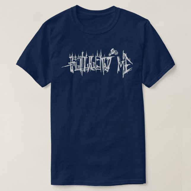 Follow Me  T-Shirt (Design Front)