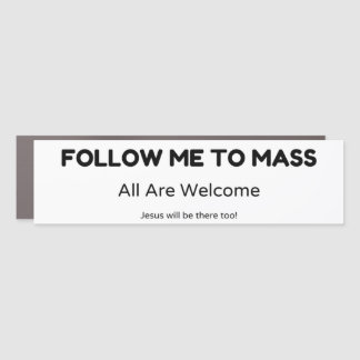 Follow Me to Mass Car Magnet