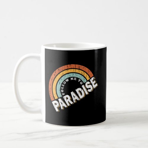 Follow Me To Paradise Retro Style Design Coffee Mug