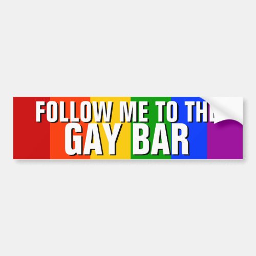 FOLLOW ME TO THE GAY BAR BUMPER STICKER FOLLOW ME TO THE GAY BAR BUMPER STICKER