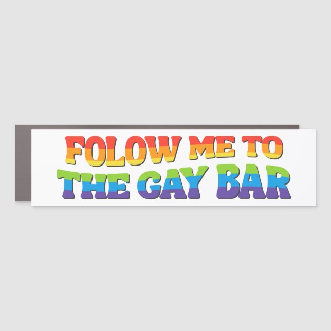 Follow Me To The Gay Bar LGBT Pride Bumper Car Magnet (Front)