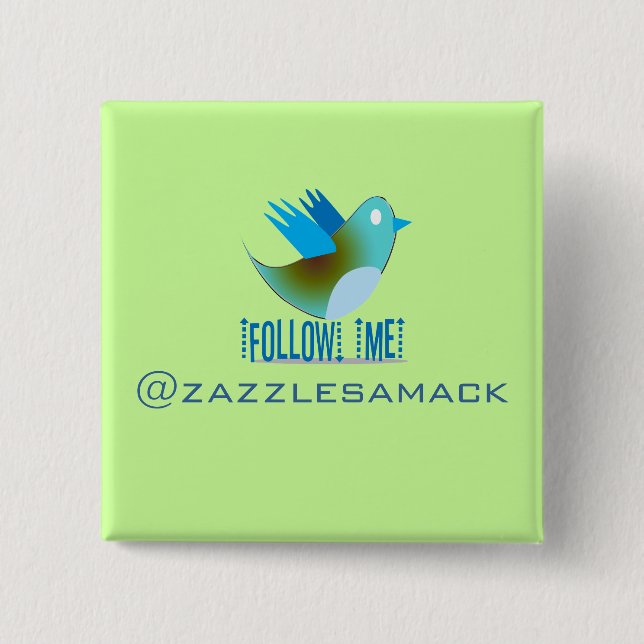 Follow Me @ YOUR Twitter Address Pinback Button (Front)