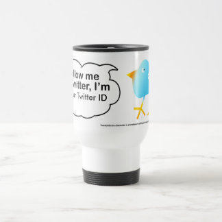 Follow Me @ (YourNameHere) C, @ Your Twitter ID Travel Mug