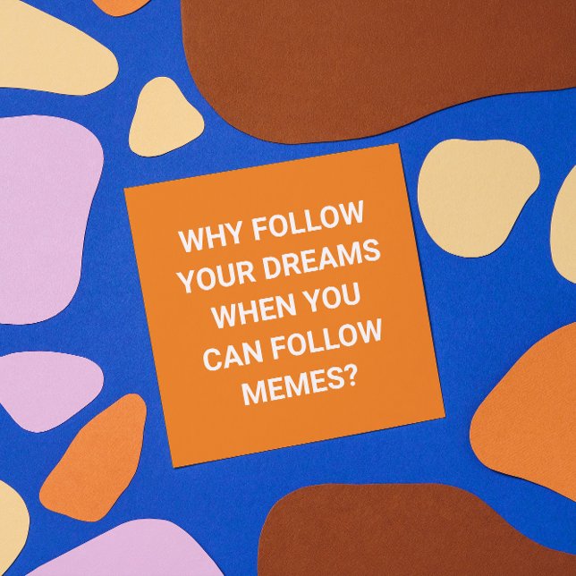 Follow Memes, Not Dreams - funny Postcard (Creator Uploaded)