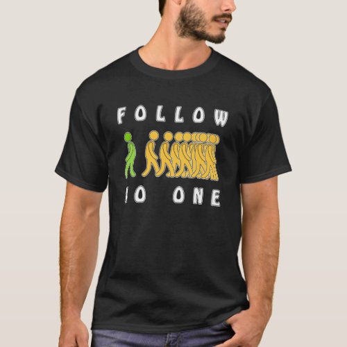Follow No One Own Way Different Cooker Drive Self  T_Shirt