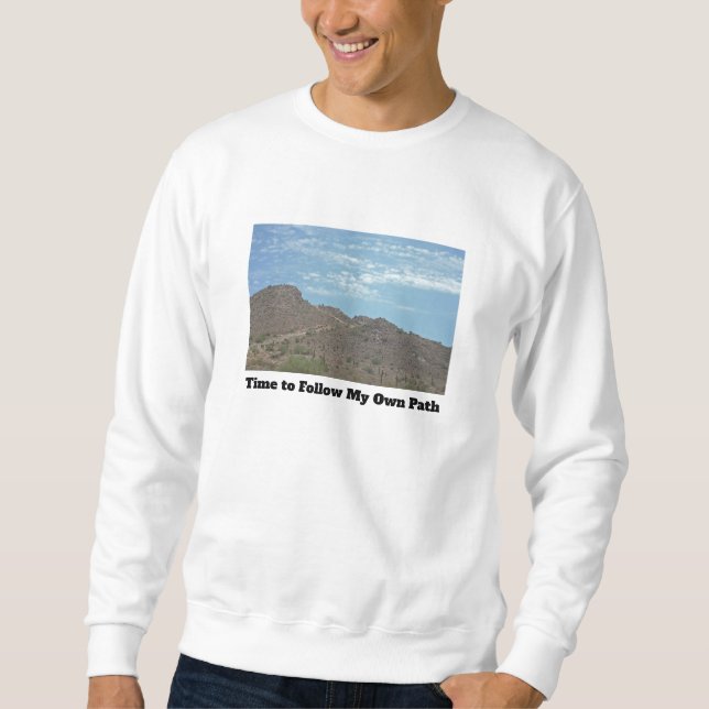 Follow Own Path Arizona Photo Desert Mountain Sweatshirt (Front)