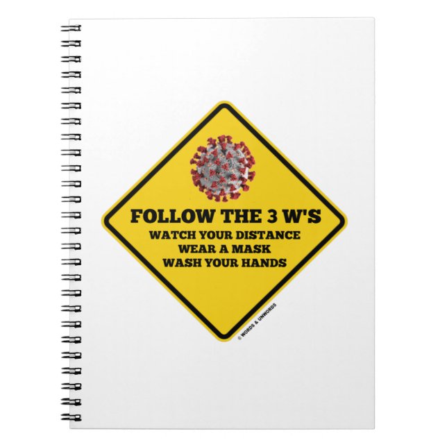 Follow The 3 W's Watch Wear Mask Wash Hands Sign Notebook (Front)
