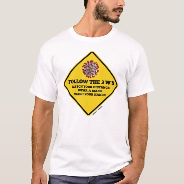 Follow The 3 W's Watch Wear Mask Wash Hands Sign T-Shirt (Front)