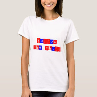 Follow the child T-Shirt