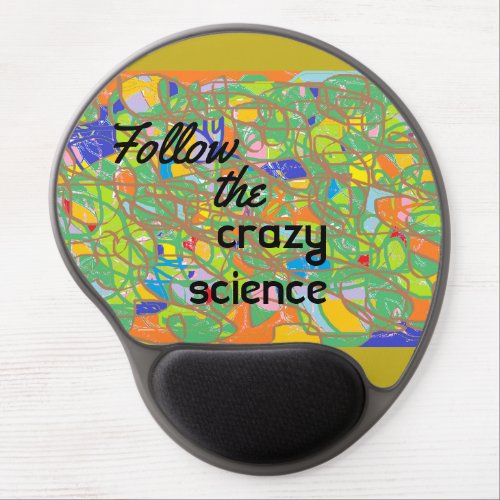 Follow the crazy science quote from Orphan Black a Gel Mouse Pad