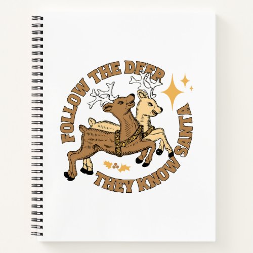 Follow the deer_ they know Santa Notebook