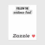 Follow The Evidence Trail: True Crime Investigator Sticker