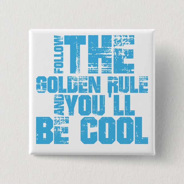 Follow the Golden Rule and You'll Be Cool Button (Front)