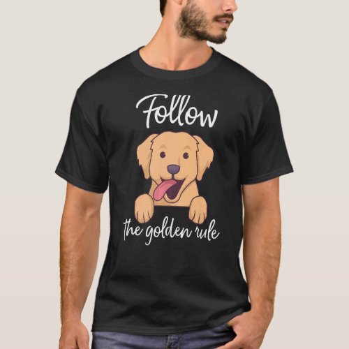 Follow The Golden Rule Retriever Mom Dog T_Shirt