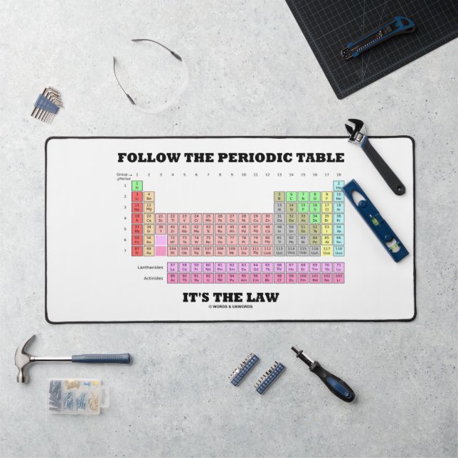 Follow The Periodic Table It's The Law Chemistry Desk Mat (Workstation)