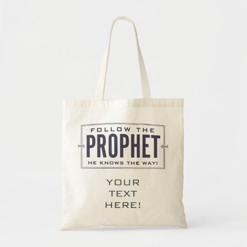Follow the Prophet tote CUSTOMIZE