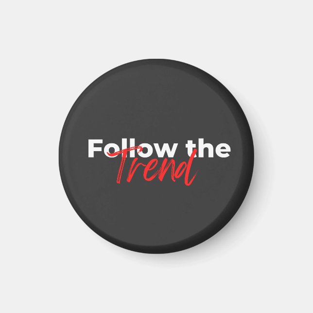 Follow the trend motivational quotes typography magnet (Front)