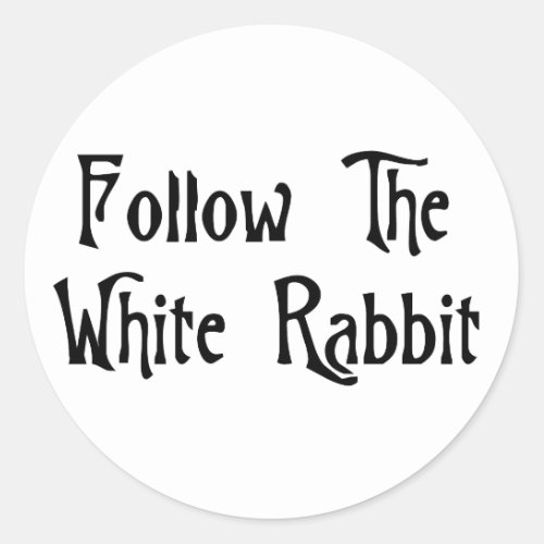 Follow The White Rabbit Classic Round Sticker