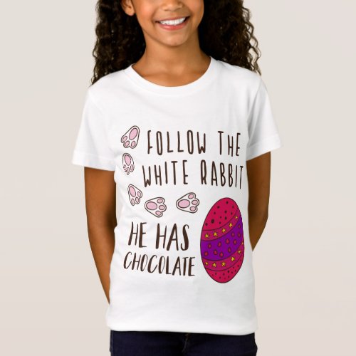 Follow The White Rabbit Funny Cute Easter Quote T_Shirt