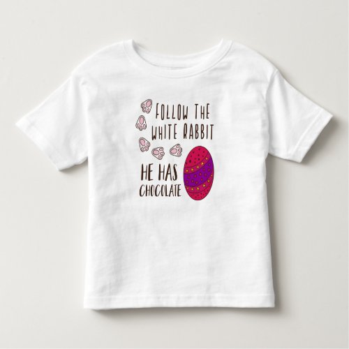 Follow The White Rabbit Funny Cute Easter Saying Toddler T_shirt