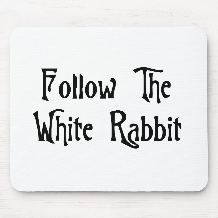 Follow The White Rabbit Mousepads