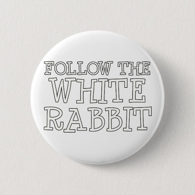 Follow The White Rabbit Pinback Button (Front)
