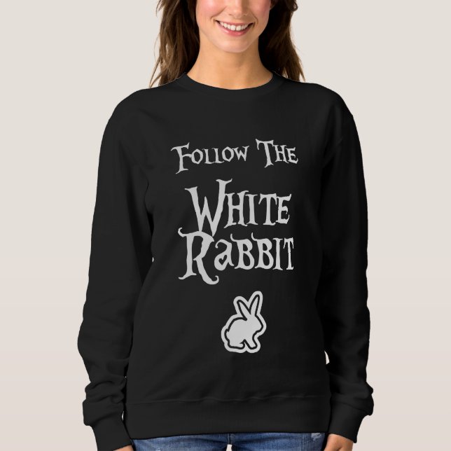Follow the White Rabbit Sweatshirt (Front)