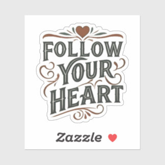 FOLLOW YOU HEART  STICKER